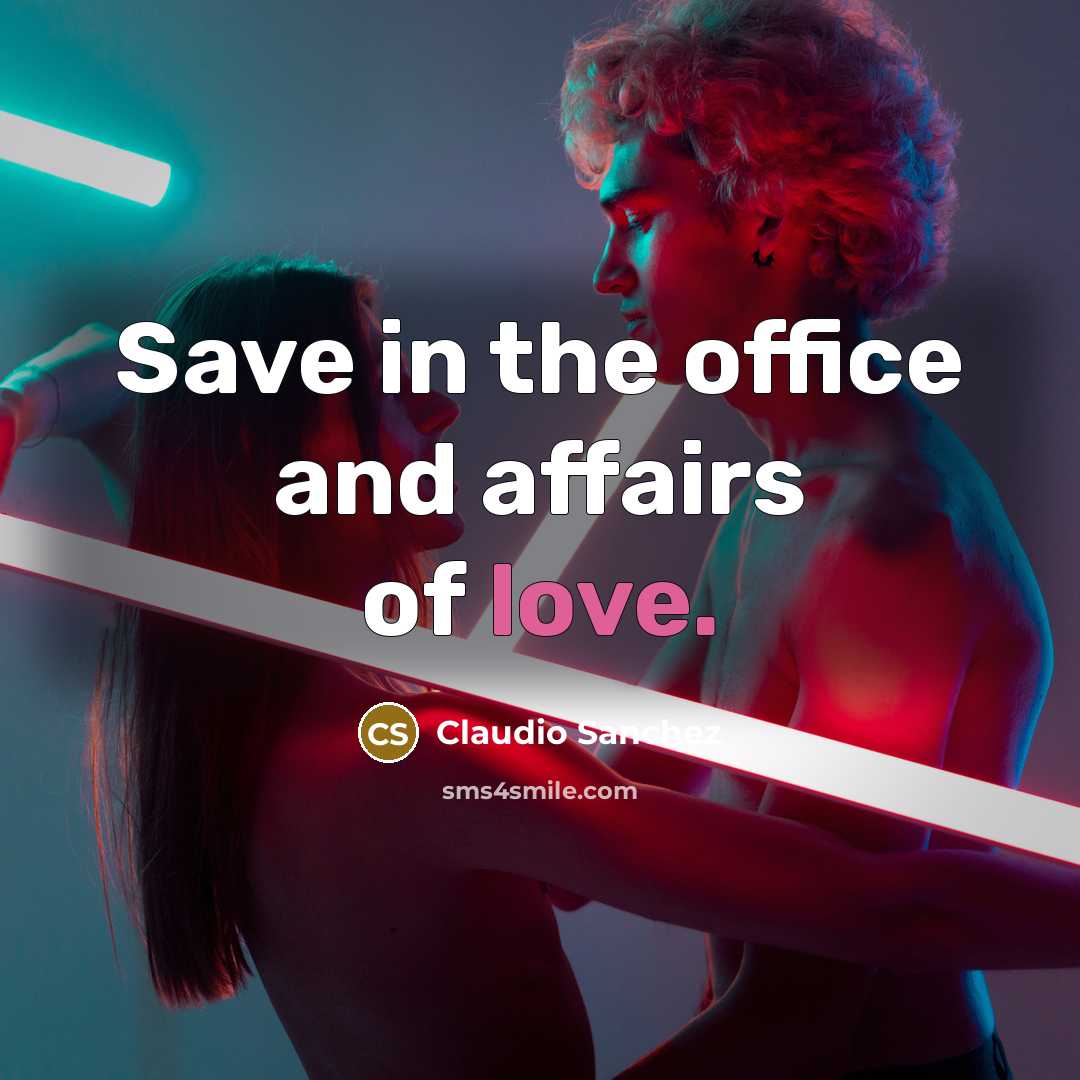 “Save in the office and affairs of love.…” quote by Claudio Sanchez