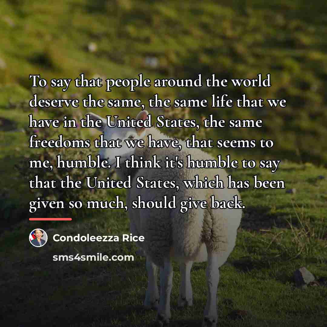 “To say that people around the world deserve the same,…” quote by Condoleezza Rice