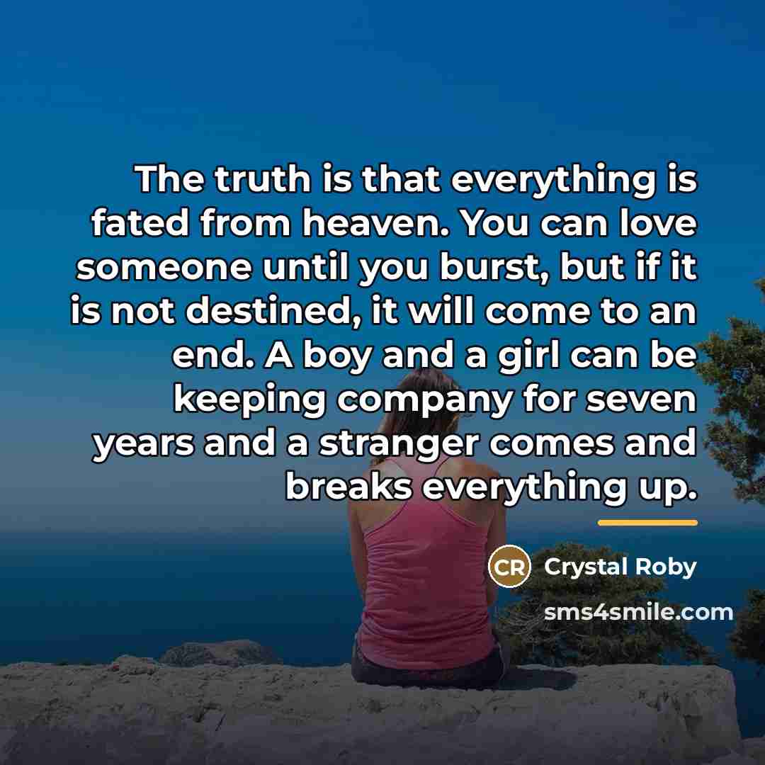 “The truth is that everything is fated from heaven. You…” quote by Crystal Roby
