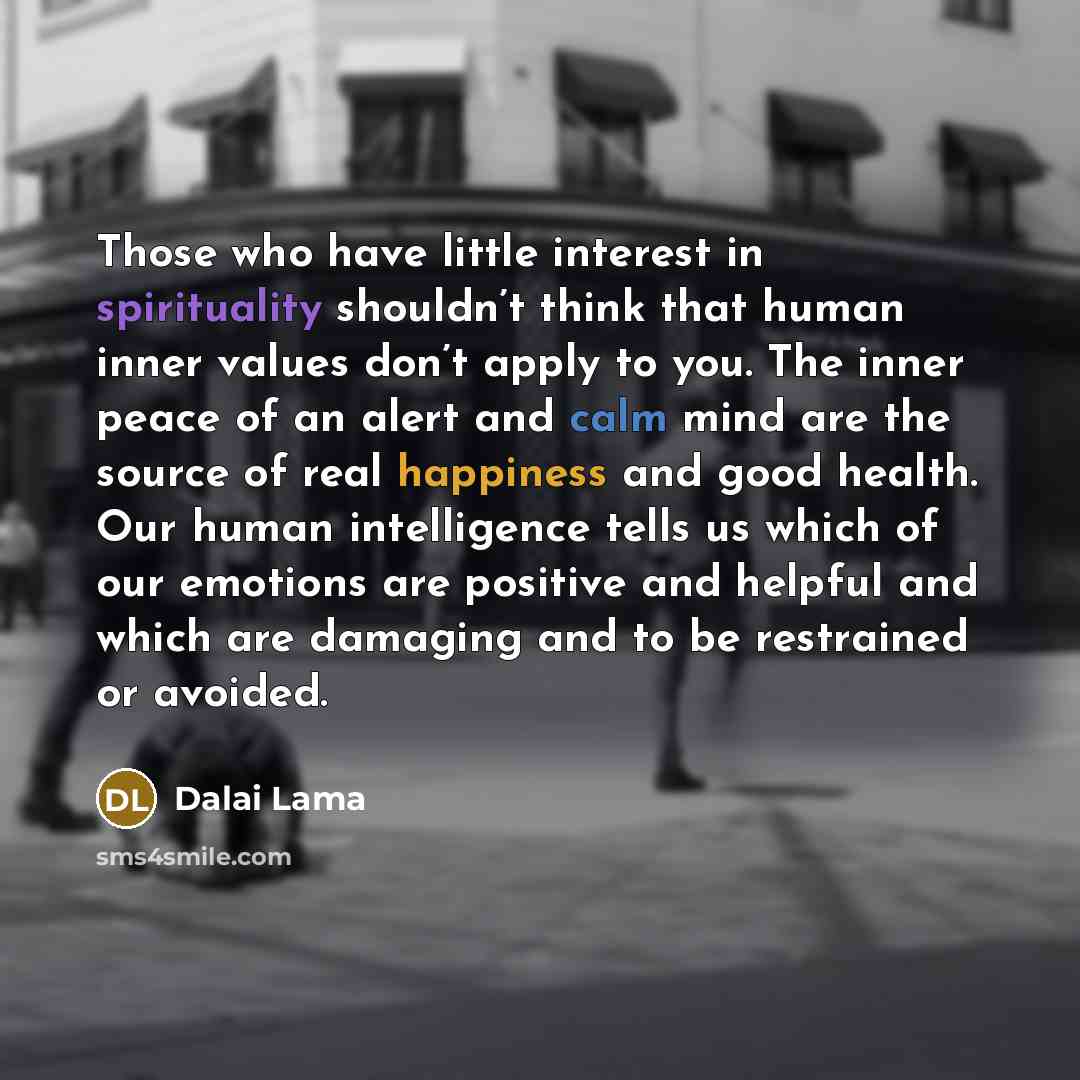 “Those who have little interest in spirituality shouldn’t think that…” quote by Dalai Lama