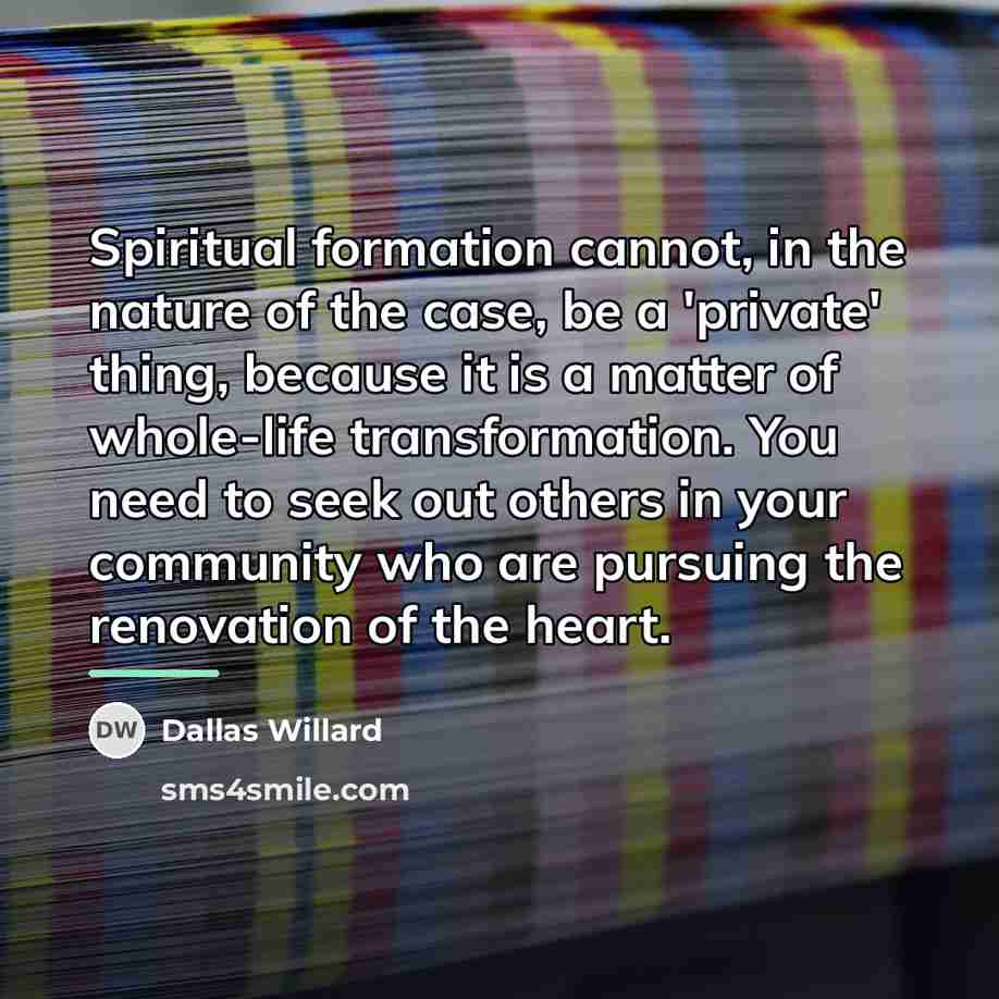 “Spiritual formation cannot, in the nature of the case, be…” quote by Dallas Willard
