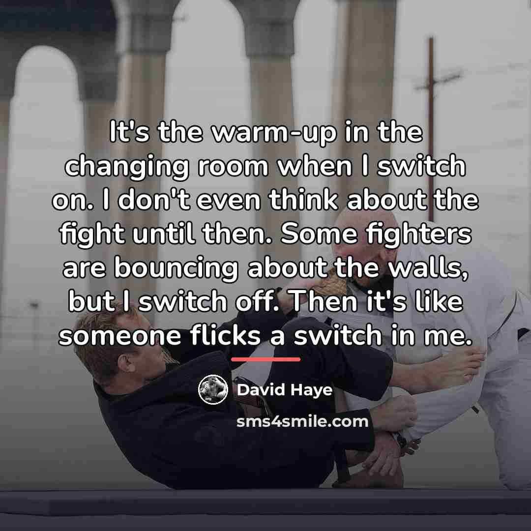 “It's the warm-up in the changing room when I switch…” quote by David Haye