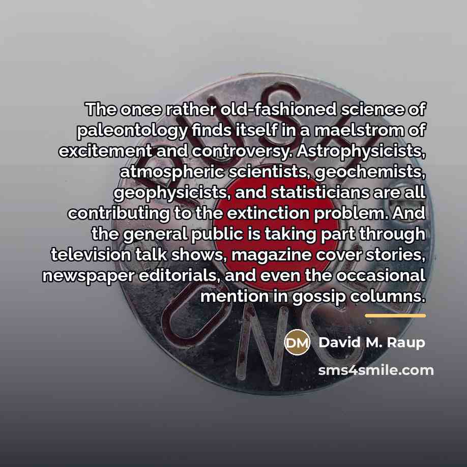 “The once rather old-fashioned science of paleontology finds itself in…” quote by David M. Raup