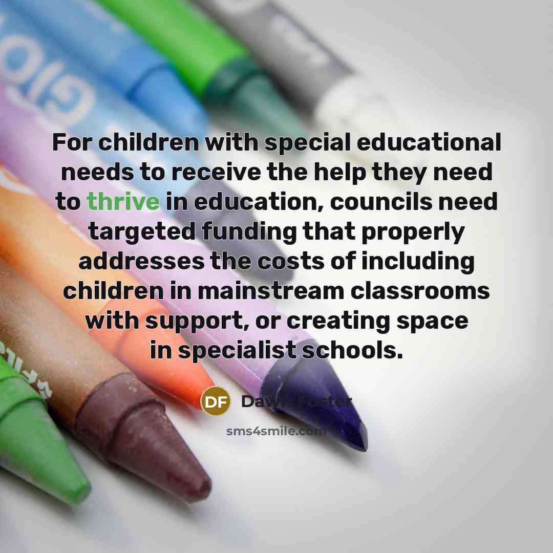 “For children with special educational needs to receive the help…” quote by Dawn Foster