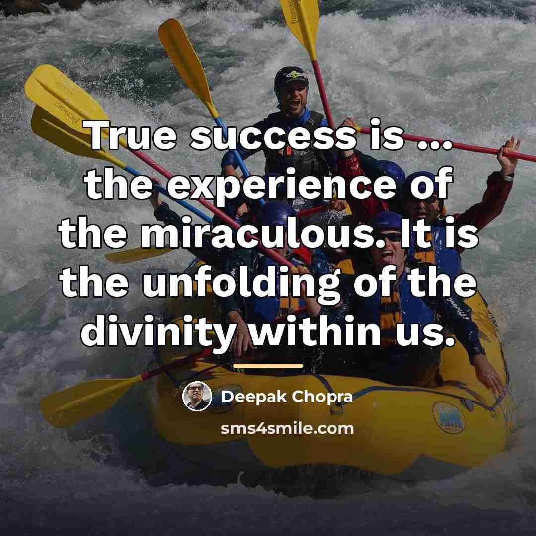 “True success is ... the experience of the miraculous. It…” quote by Deepak Chopra