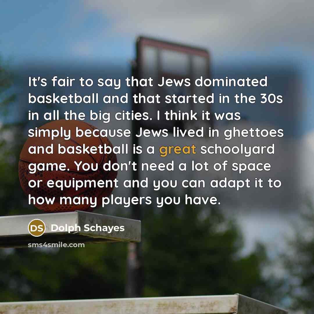 “It's fair to say that Jews dominated basketball and that…” quote by Dolph Schayes