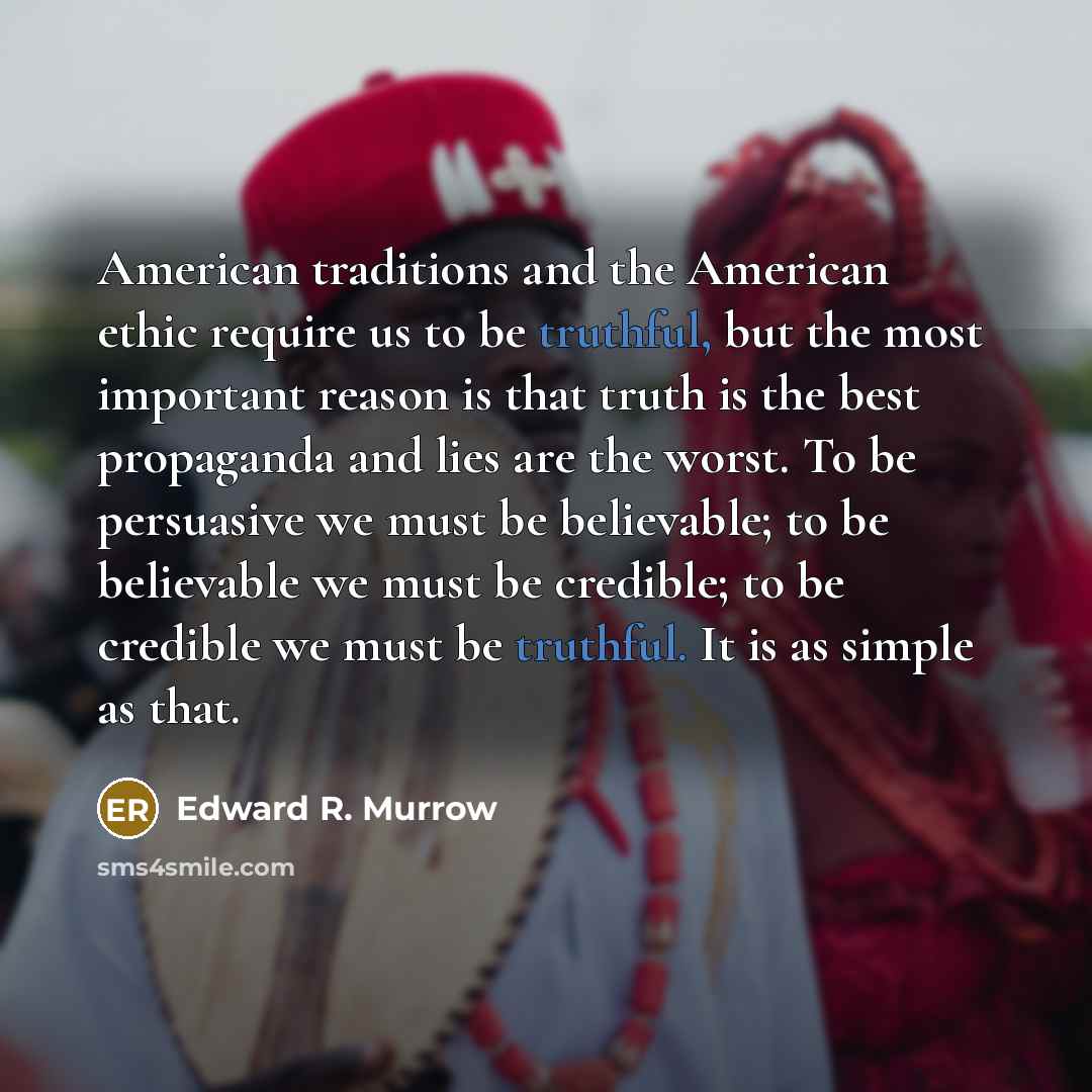 “American traditions and the American ethic require us to be…” quote by Edward R. Murrow