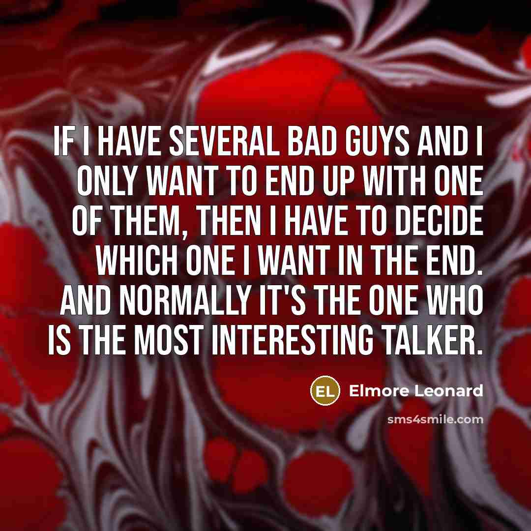 “If I have several bad guys and I only want…” quote by Elmore Leonard