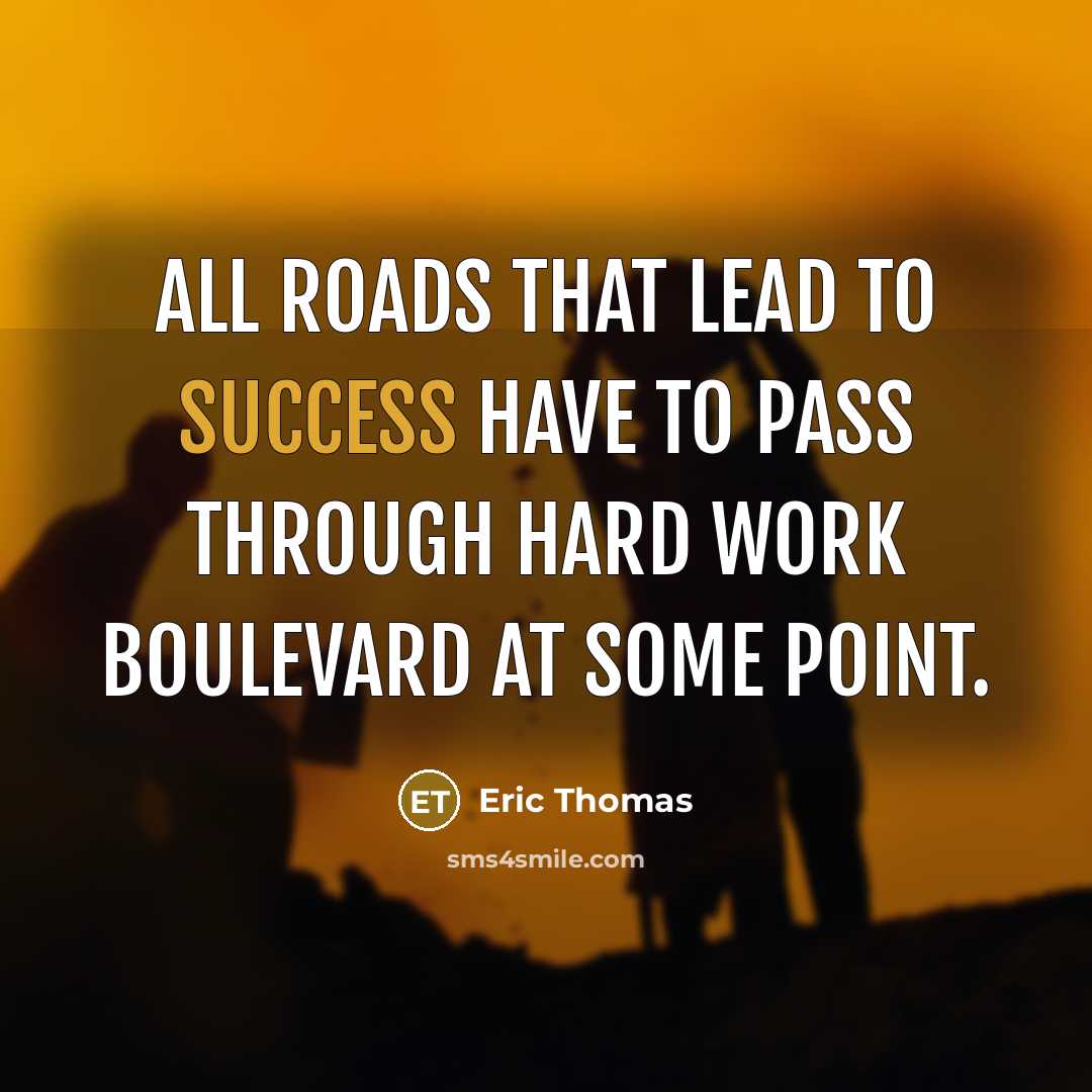 “All roads that lead to success have to pass through…” quote by Eric Thomas