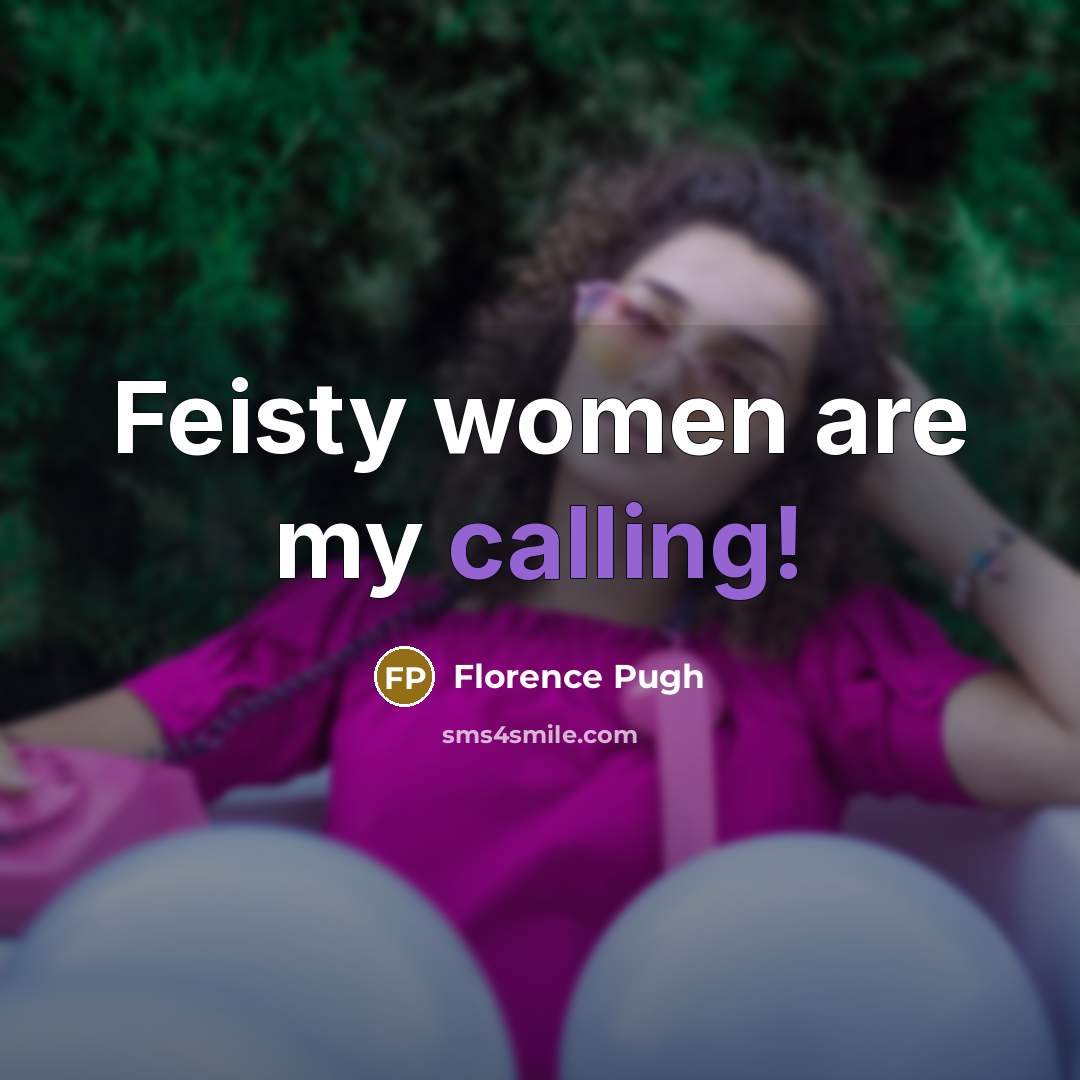 “Feisty women are my calling!…” quote by Florence Pugh