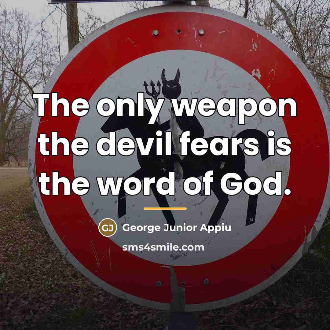 “The only weapon the devil fears is the word of…” quote by George Junior Appiu