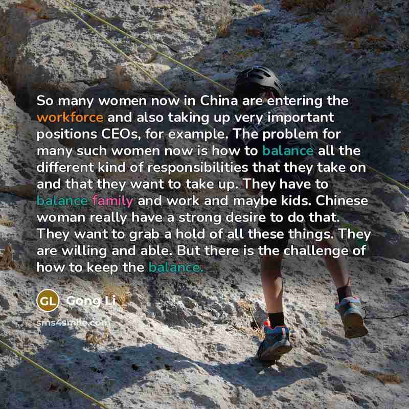 “So many women now in China are entering the workforce…” quote by Gong Li