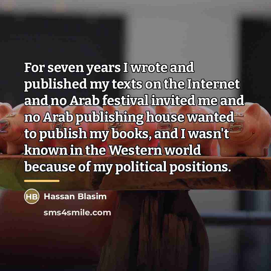 “For seven years I wrote and published my texts on…” quote by Hassan Blasim