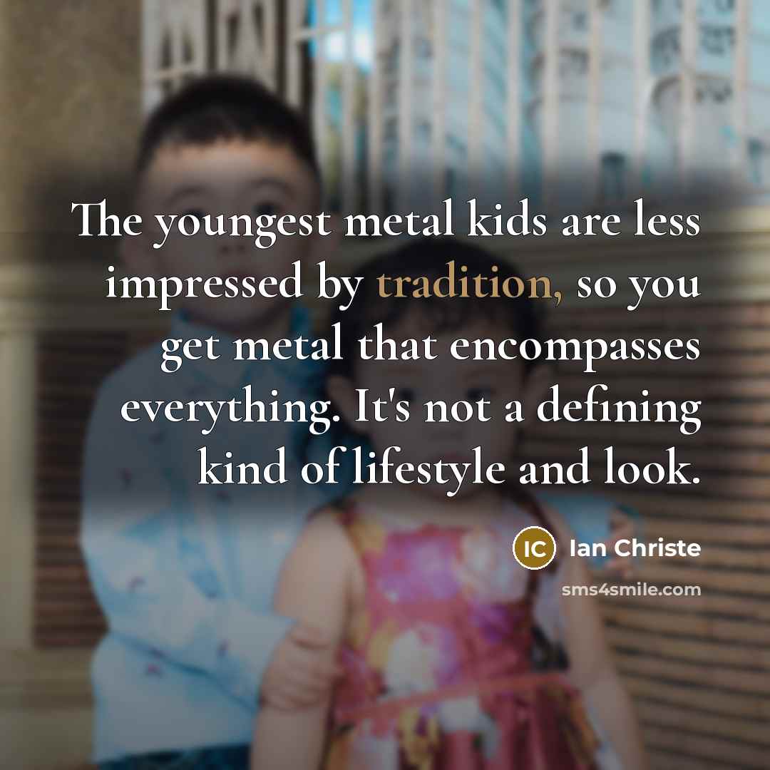 “The youngest metal kids are less impressed by tradition, so…” quote by Ian Christe