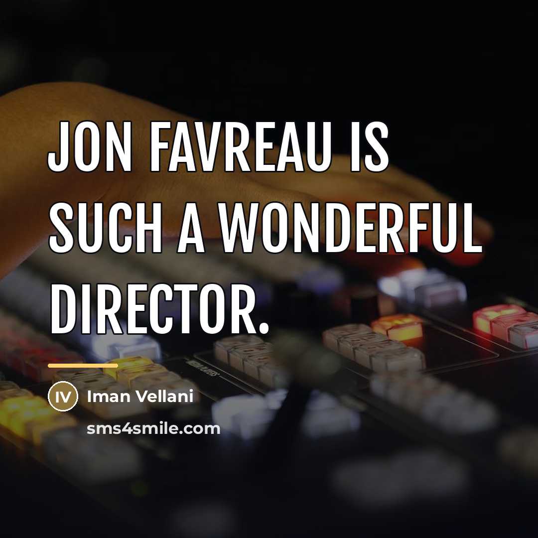 “Jon Favreau is such a wonderful director.…” quote by Iman Vellani