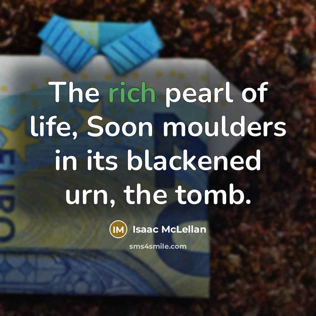 “The rich pearl of life, Soon moulders in its blackened…” quote by Isaac McLellan