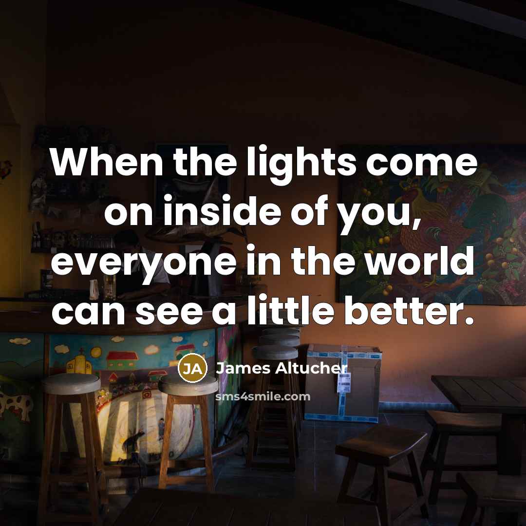 “When the lights come on inside of you, everyone in…” quote by James Altucher