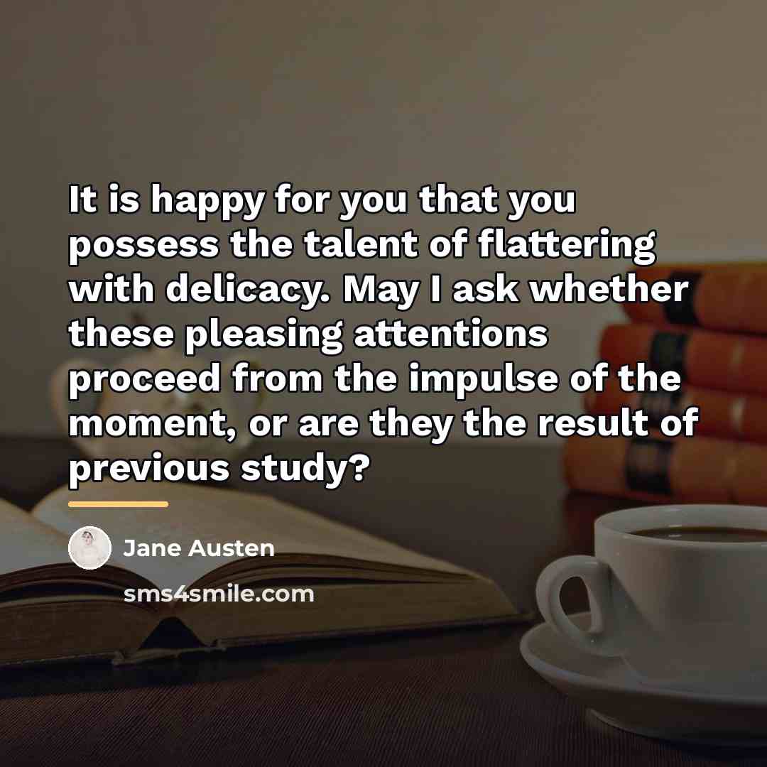 “It is happy for you that you possess the talent…” quote by Jane Austen