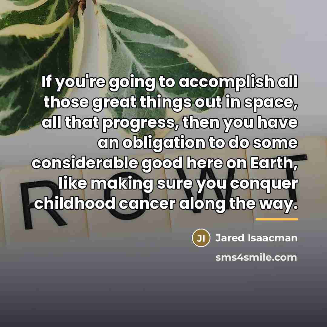 “If you're going to accomplish all those great things out…” quote by Jared Isaacman