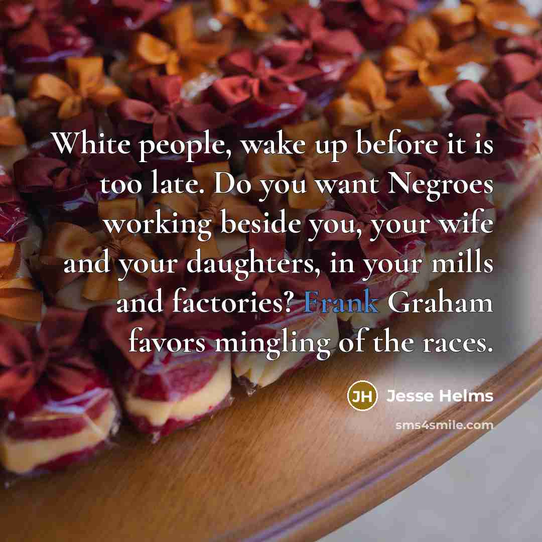 “White people, wake up before it is too late. Do…” quote by Jesse Helms