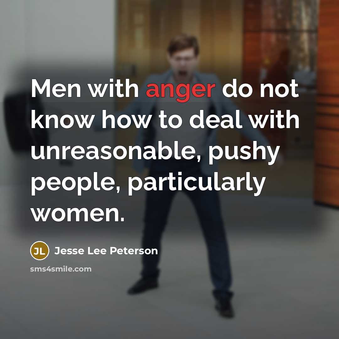 “Men with anger do not know how to deal with…” quote by Jesse Lee Peterson