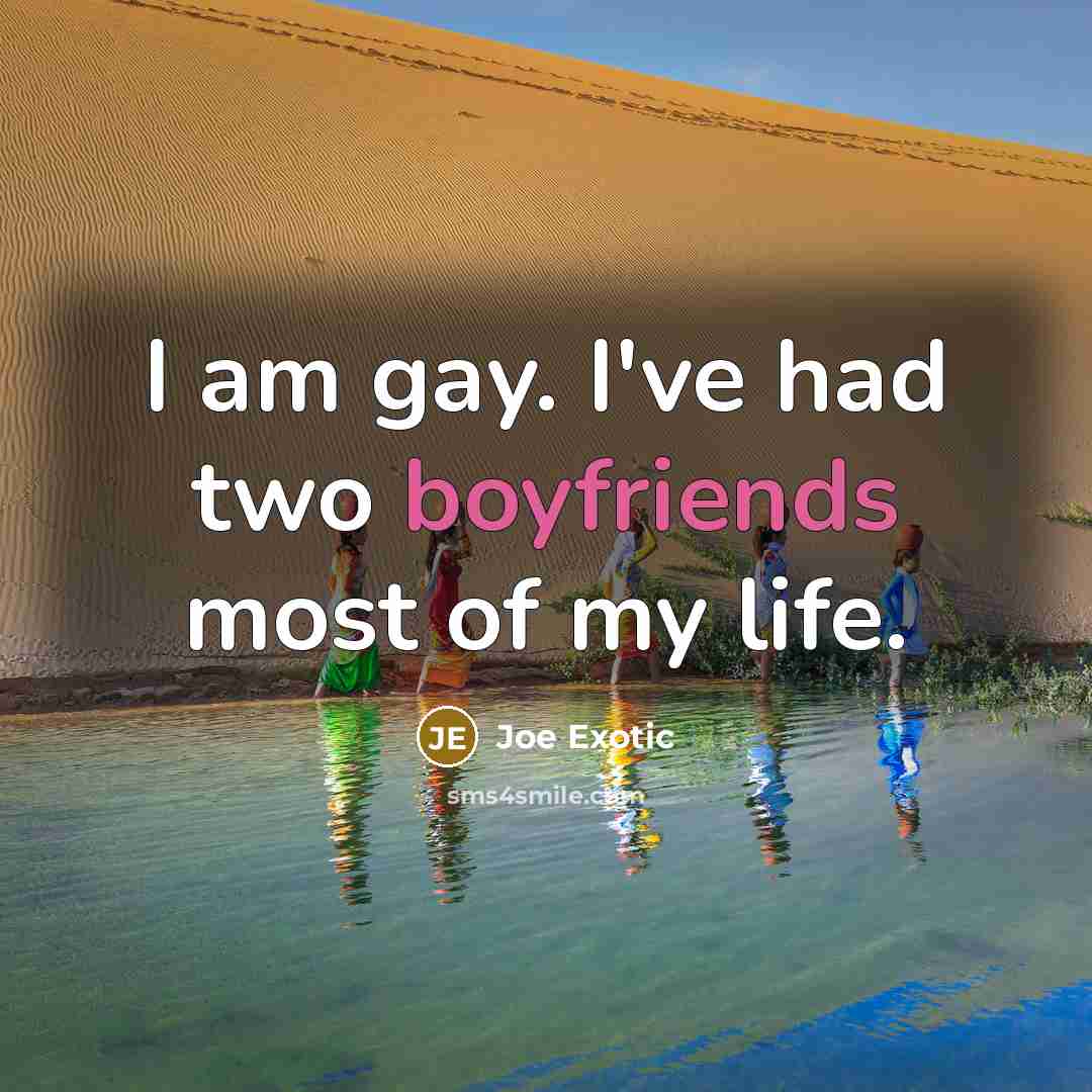 “I am gay. I've had two boyfriends most of my life.” quote by Joe Exotic
