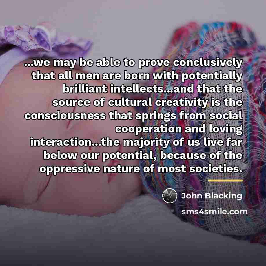 “...we may be able to prove conclusively that all men…” quote by John Blacking