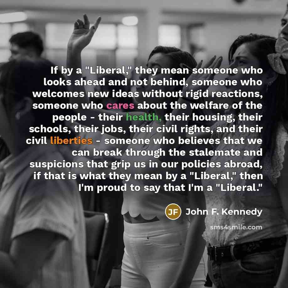 “If by a "Liberal," they mean someone who looks ahead…” quote by John F. Kennedy