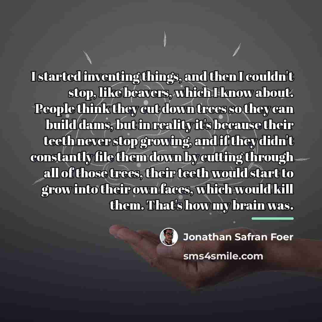 “I started inventing things, and then I couldn't stop, like…” quote by Jonathan Safran Foer