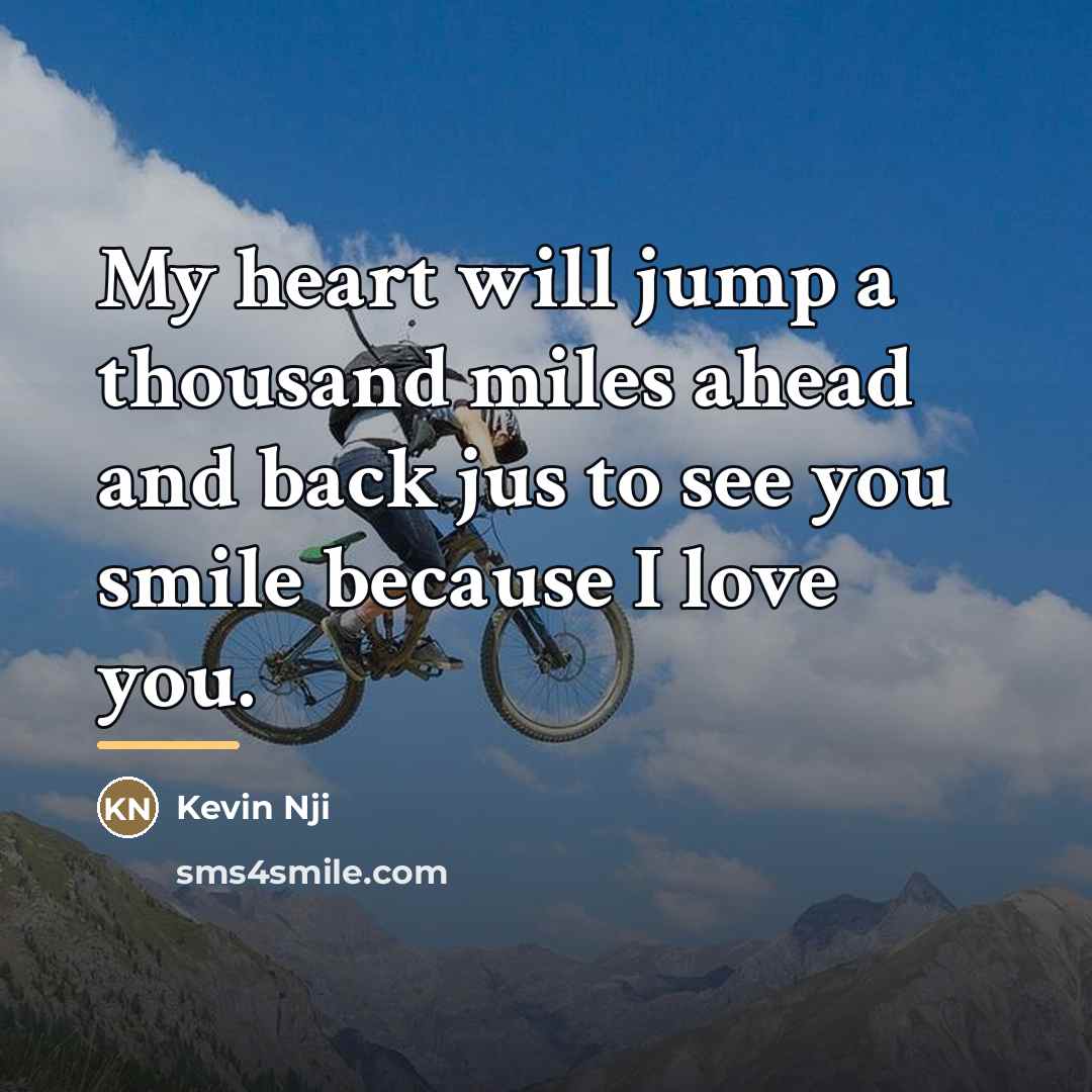 “My heart will jump a thousand miles ahead and back…” quote by Kevin Nji