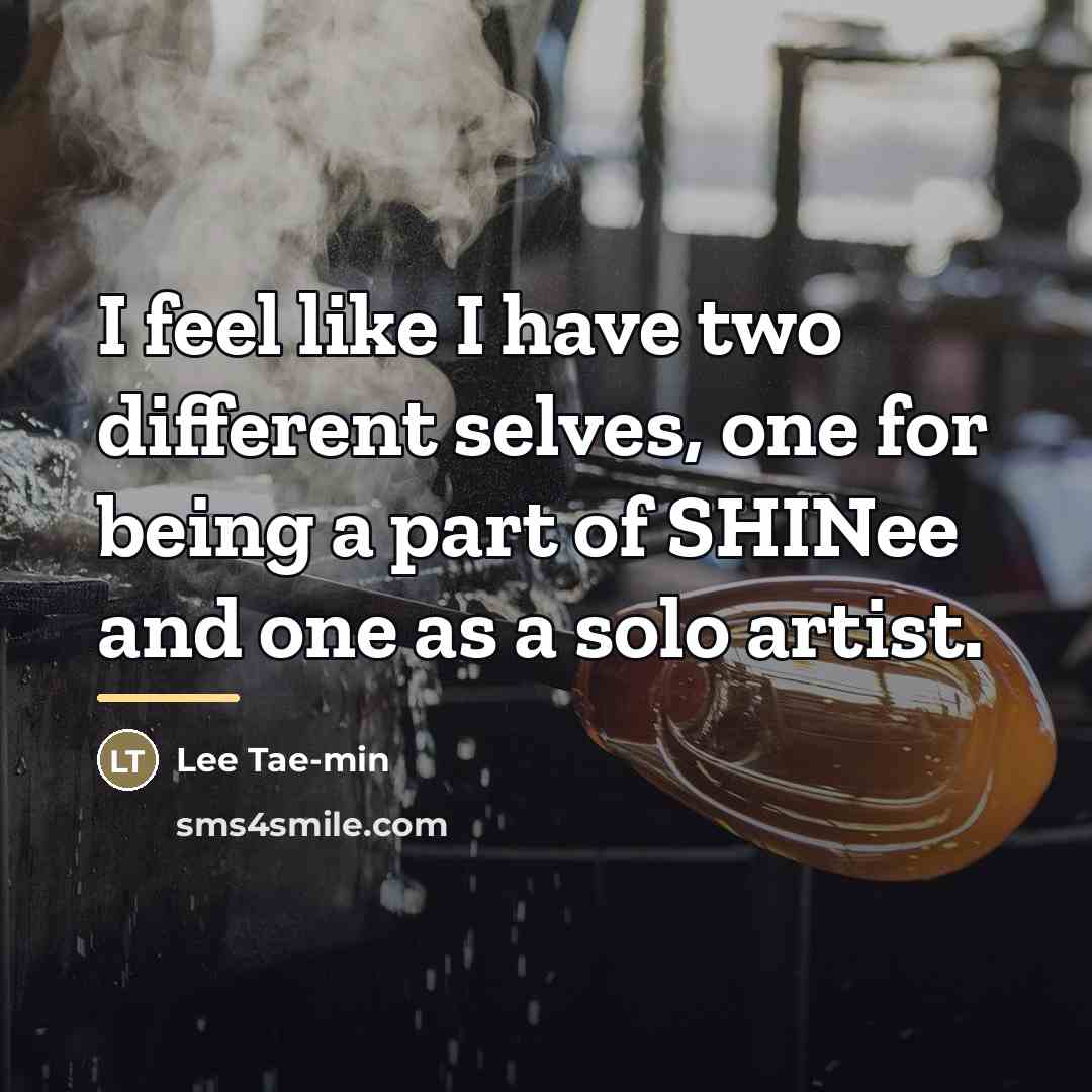 “I feel like I have two different selves, one for…” quote by Lee Tae-min