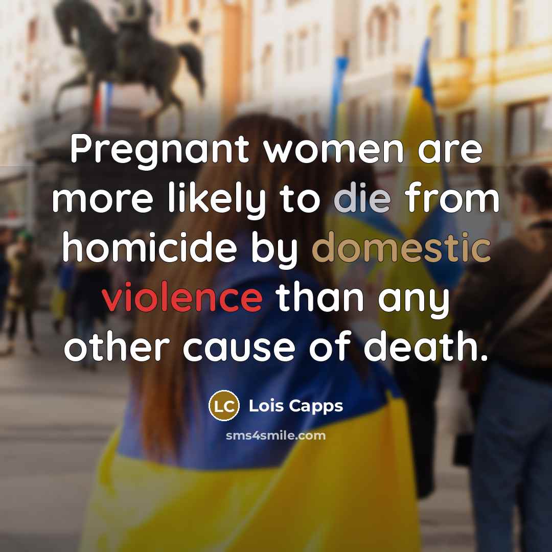 “Pregnant women are more likely to die from homicide by…” quote by Lois Capps