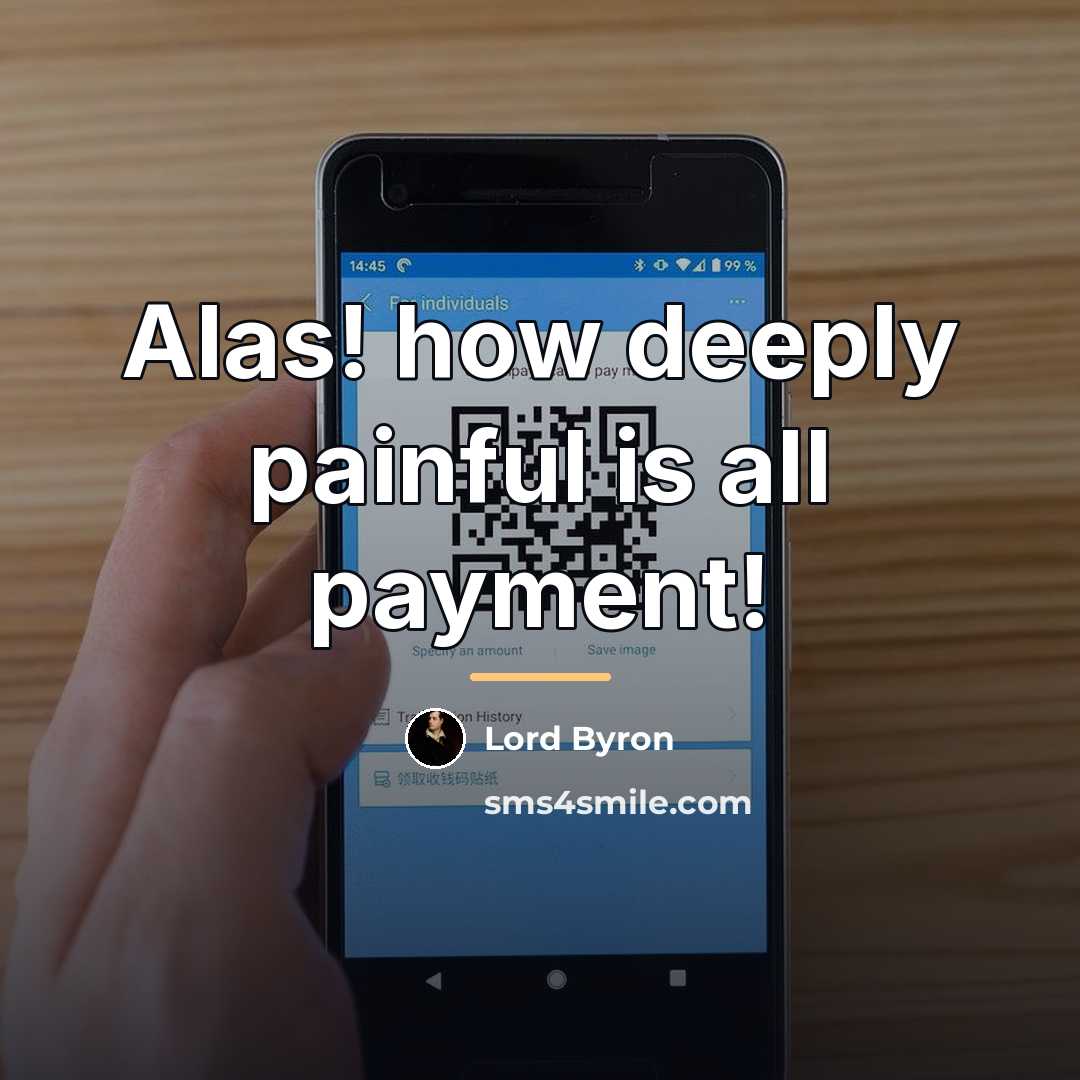 “Alas! how deeply painful is all payment!…” quote by Lord Byron