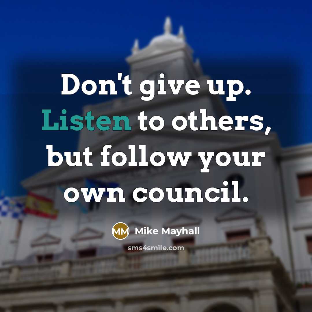 “Don't give up. Listen to others, but follow your own…” quote by Mike Mayhall