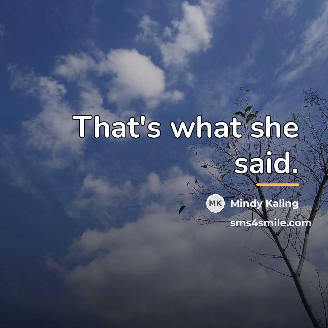 “That's what she said.…” quote by Mindy Kaling