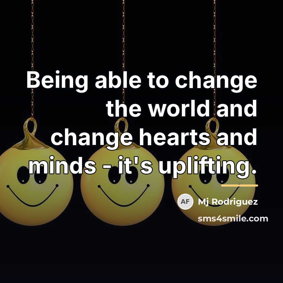 “Being able to change the world and change hearts and…” quote by Mj Rodriguez