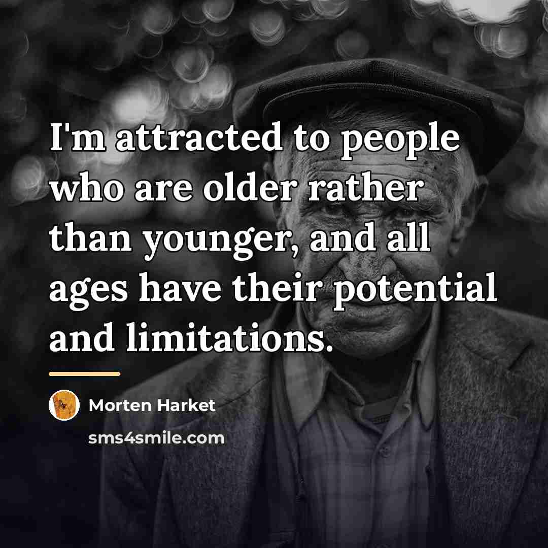 “I'm attracted to people who are older rather than younger,…” quote by Morten Harket