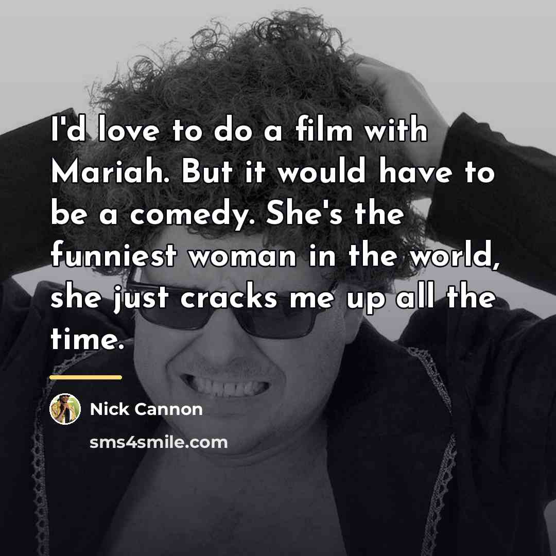 “I'd love to do a film with Mariah. But it…” quote by Nick Cannon