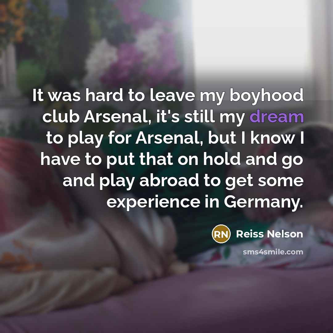 “It was hard to leave my boyhood club Arsenal, it's…” quote by Reiss Nelson