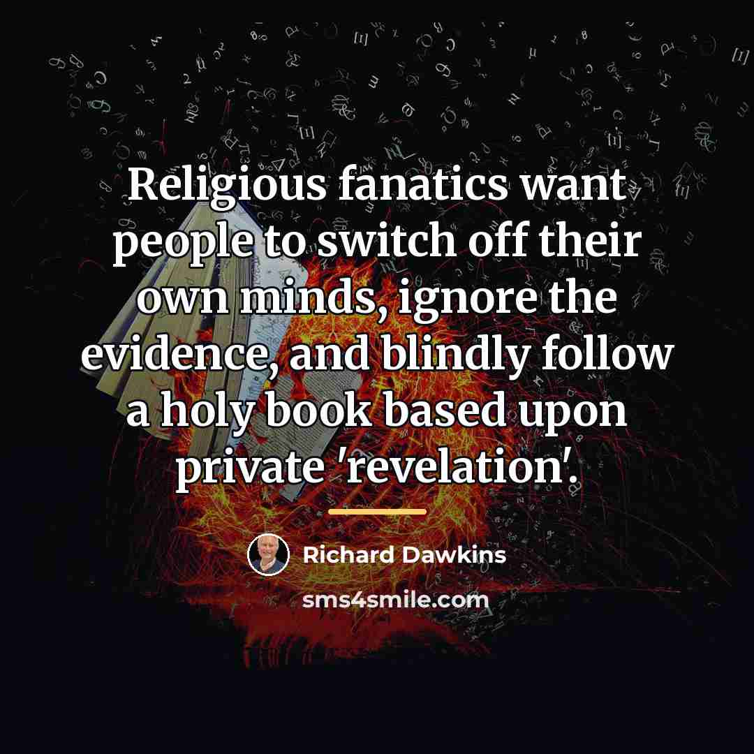 “Religious fanatics want people to switch off their own minds,…” quote by Richard Dawkins