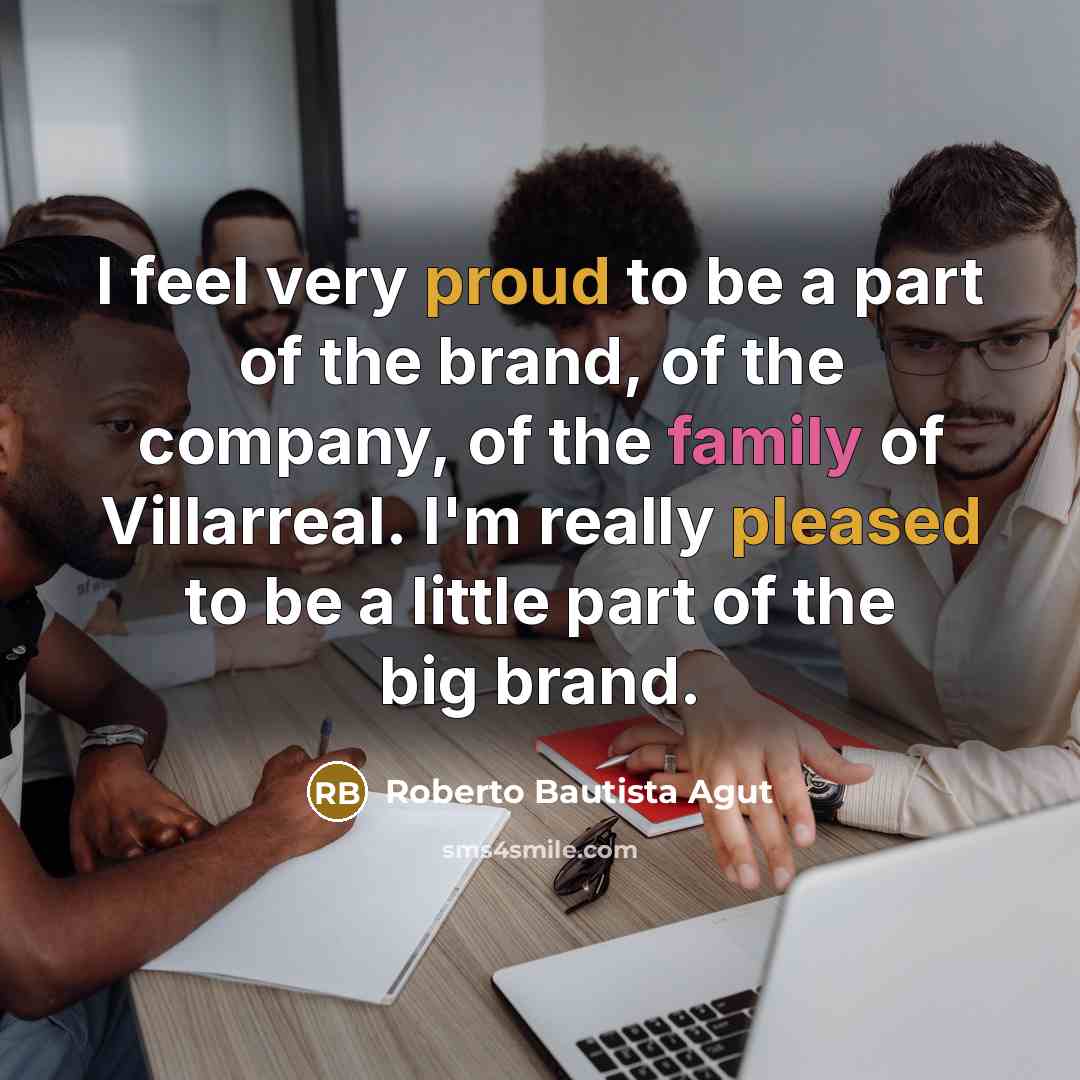 “I feel very proud to be a part of the…” quote by Roberto Bautista Agut