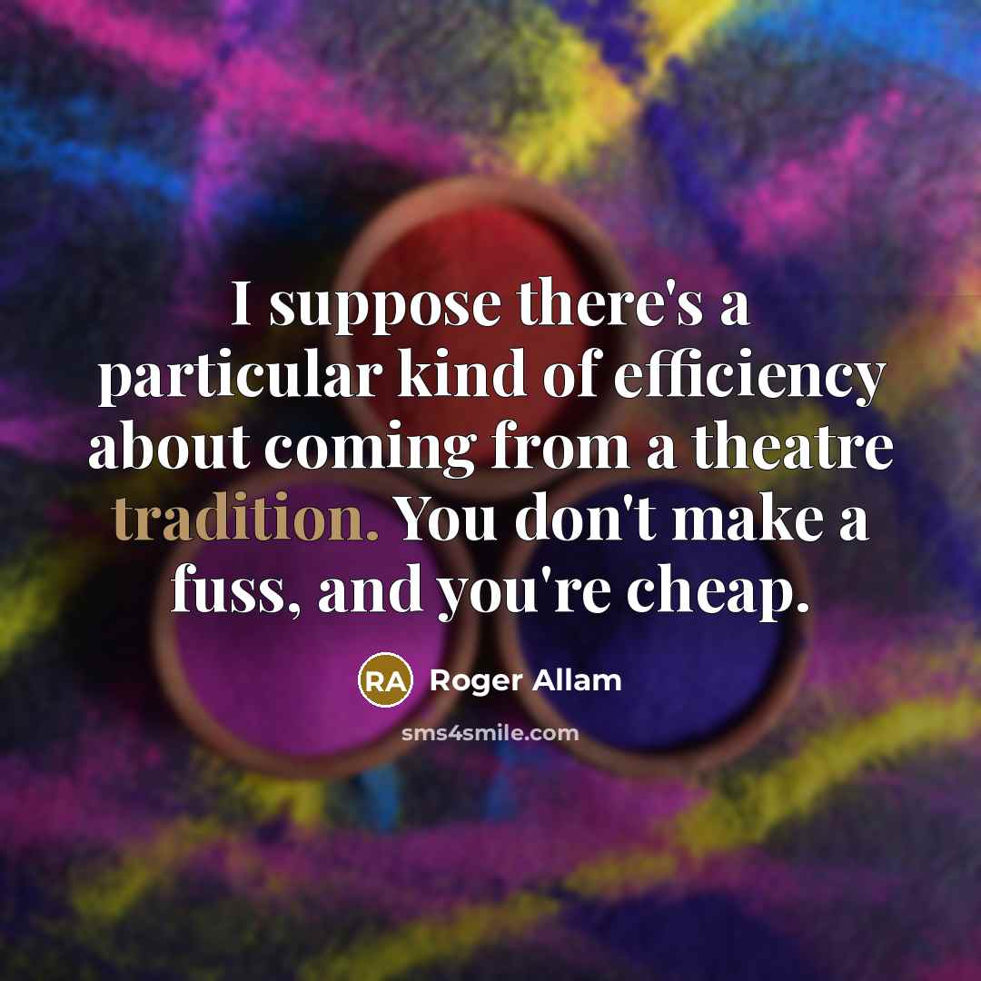 “I suppose there's a particular kind of efficiency about coming…” quote by Roger Allam