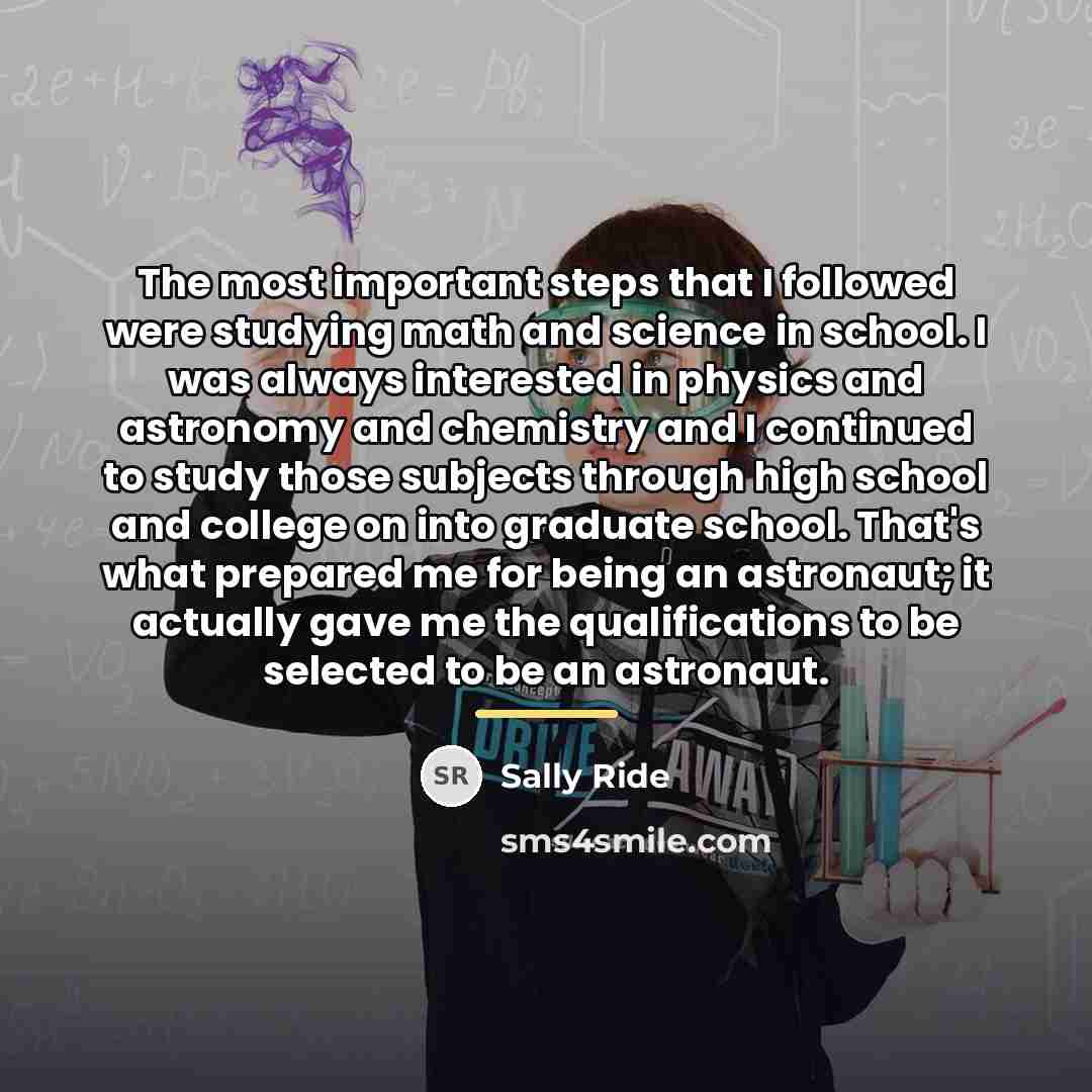 “The most important steps that I followed were studying math…” quote by Sally Ride