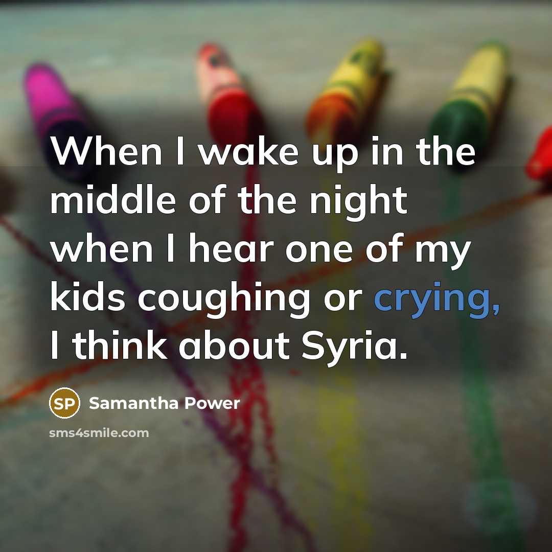 “When I wake up in the middle of the night…” quote by Samantha Power