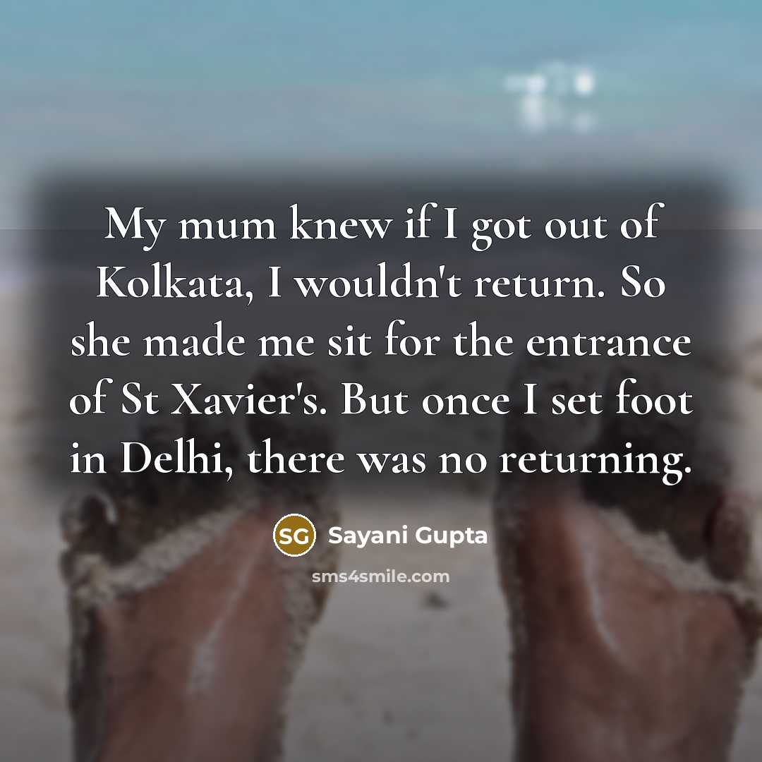 “My mum knew if I got out of Kolkata, I…” quote by Sayani Gupta