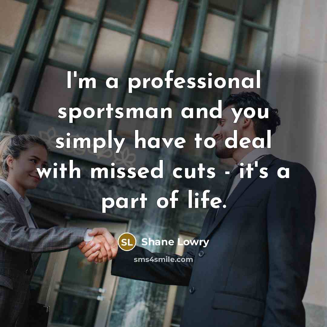 “I'm a professional sportsman and you simply have to deal…” quote by Shane Lowry