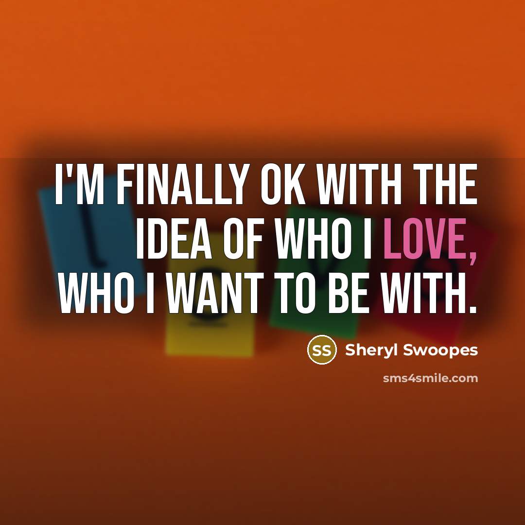 “I'm finally OK with the idea of who I love,…” quote by Sheryl Swoopes