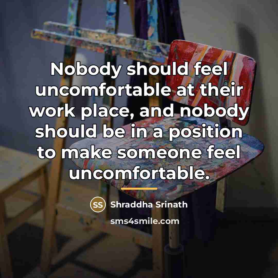 “Nobody should feel uncomfortable at their work place, and nobody…” quote by Shraddha Srinath