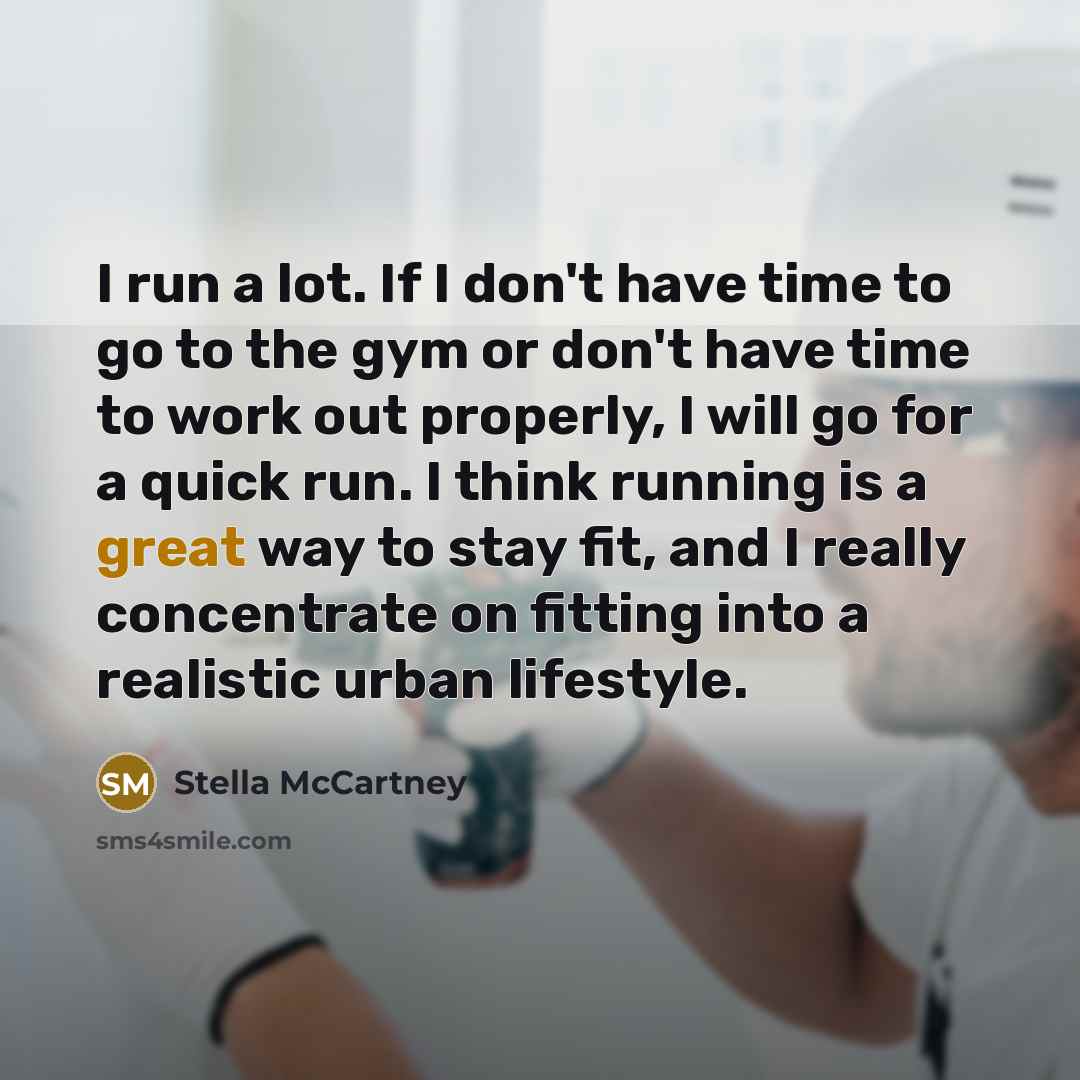 “I run a lot. If I don't have time to…” quote by Stella McCartney