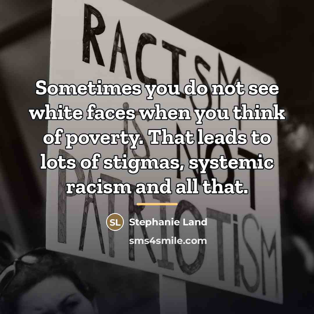 “Sometimes you do not see white faces when you think…” quote by Stephanie Land